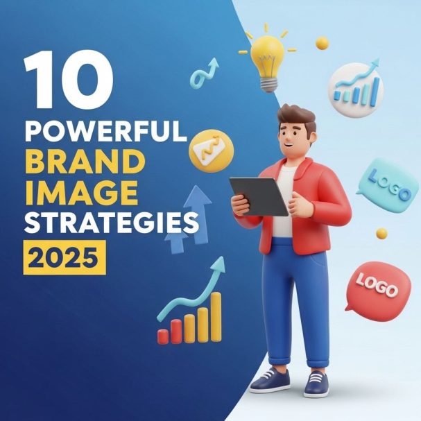 10 Powerful Brand Image Strategies for 2025
