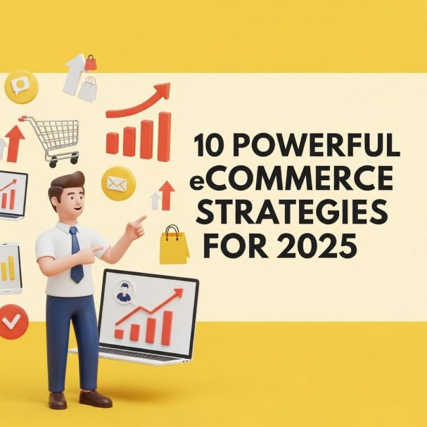 10 Powerful eCommerce Strategies for 2025