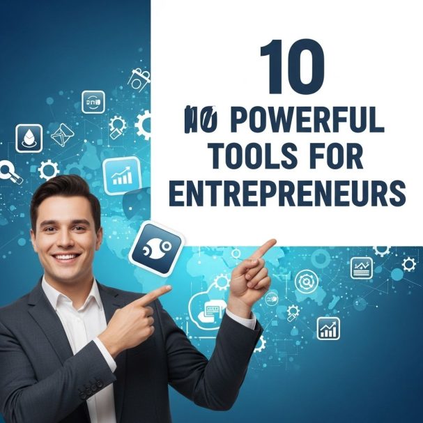 10 Powerful Tools Every Entrepreneur Needs in 2025