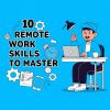 10 Essential Skills for Remote Work Success