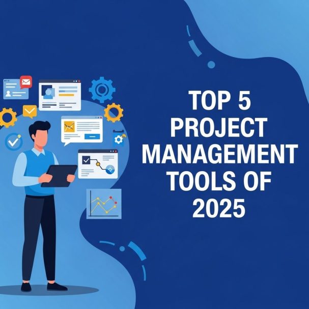 Top 5 Project Management Tools You Need in 2025