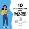 10 Essential Tips for Perfect Blog Post Structure