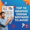 Avoid These Top 10 Graphic Design Mistakes